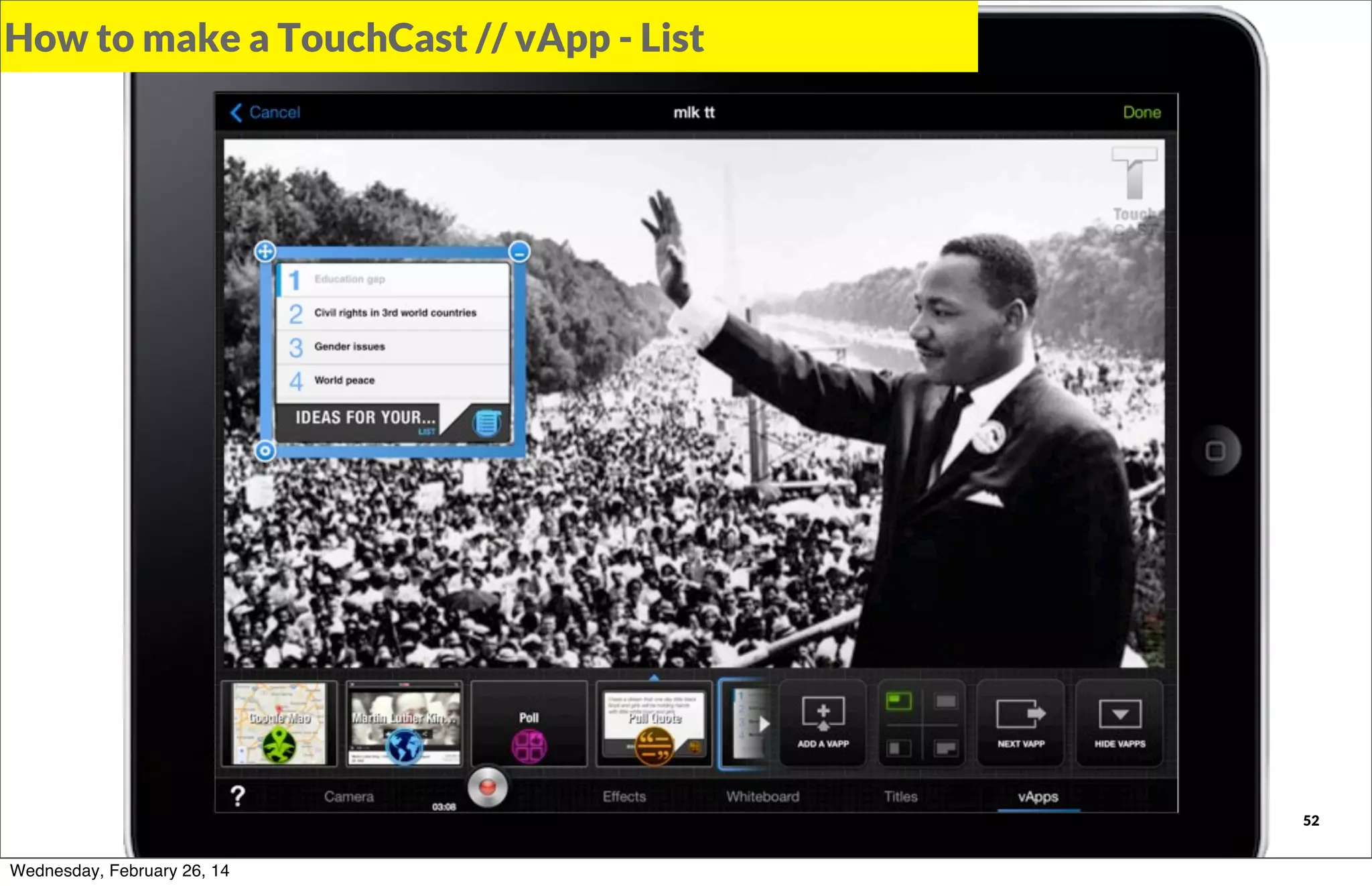 How to make a TouchCast // vApp - List

TOUCHCAST

Wednesday, February 26, 14

52

 