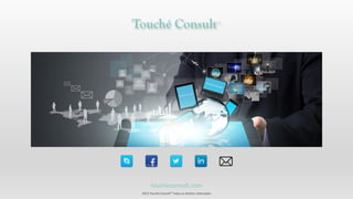 toucheconsult.com
2015 Touché Consult® Todos os direitos reservados
 
