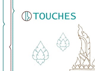TOUCHES