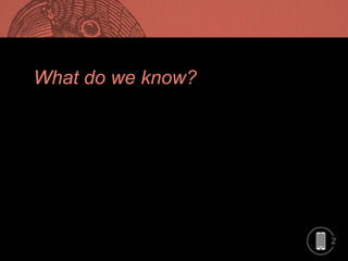 2
What do we know?
 