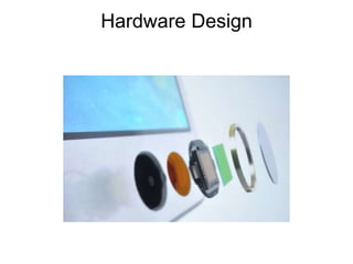 Hardware Design
 