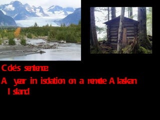 Cole’s sentence: A year in isolation on a remote Alaskan Island 