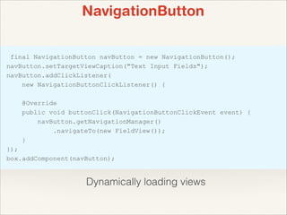 NavigationButton

Dynamically loading views

 