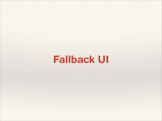 Fallback UI

 