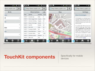 TouchKit components

Speciﬁcally for mobile
devices

 