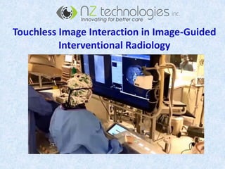 Touchless Image Interaction in Image-Guided
Interventional Radiology
 