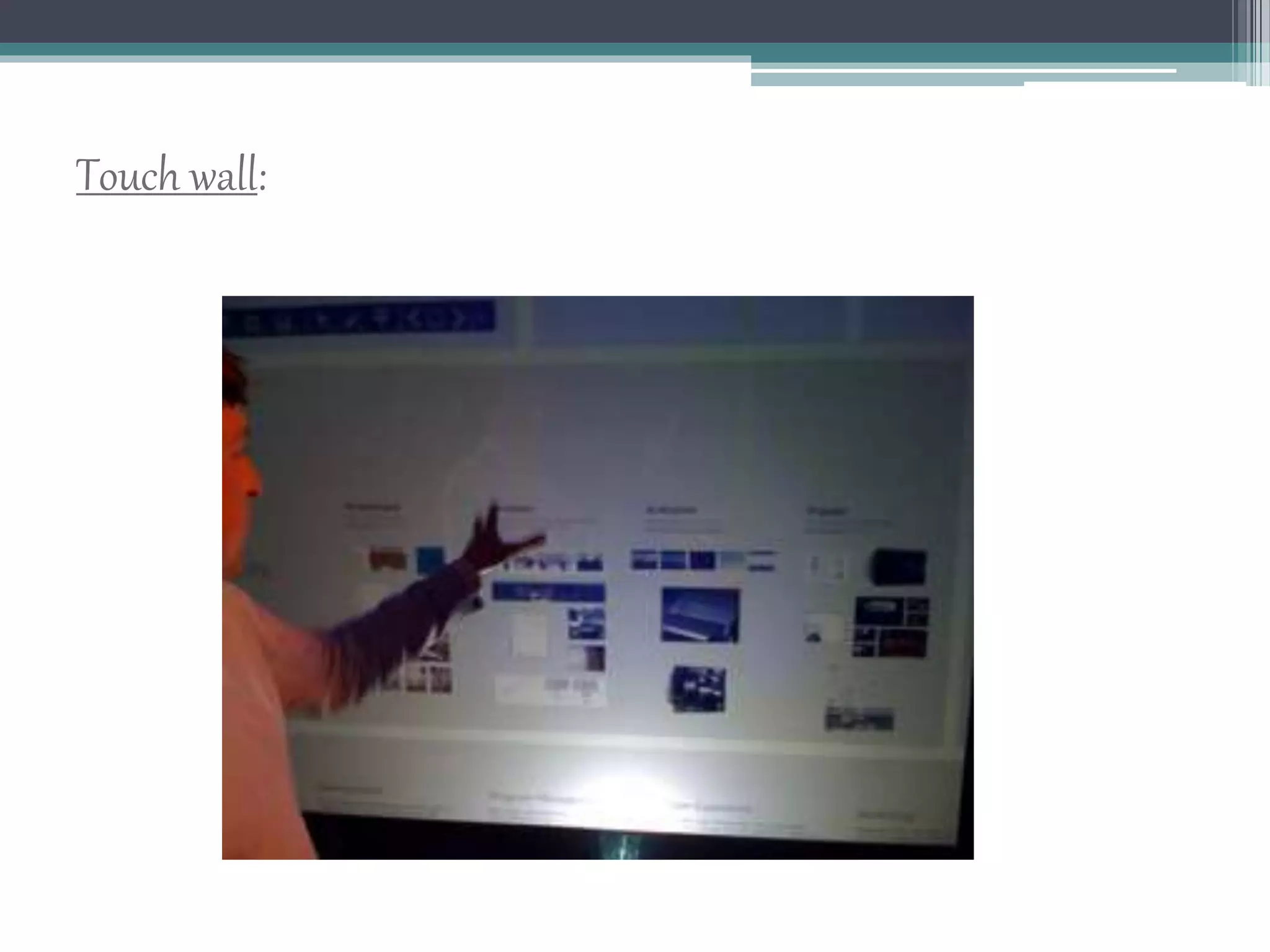 Touch wall:
 