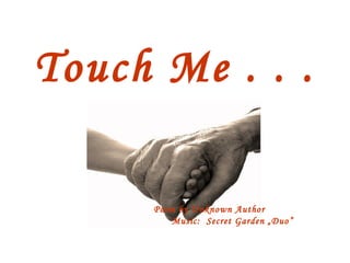 Touch Me . . . 