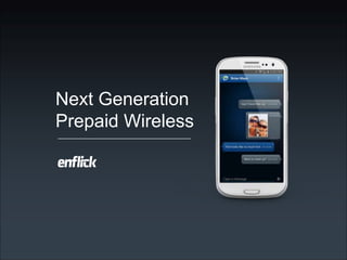 Next Generation
Prepaid Wireless
 