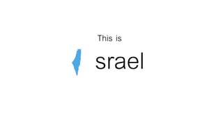 srael
This is
 
