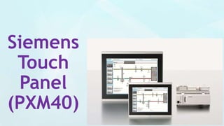Siemens
Touch
Panel
(PXM40)
 