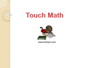 Touch Math	 www.techpin.com 