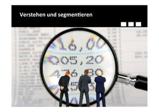 Verstehen	
  und	
  segmen-eren	
  	
  
 