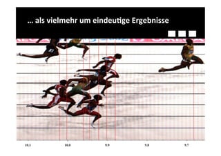 …	
  als	
  vielmehr	
  um	
  eindeu-ge	
  Ergebnisse	
  
 