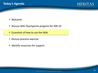 Based on Touchpoints needs, PBWorks is the best fit