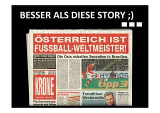 BESSER	
  ALS	
  DIESE	
  STORY	
  ;)	
  
 