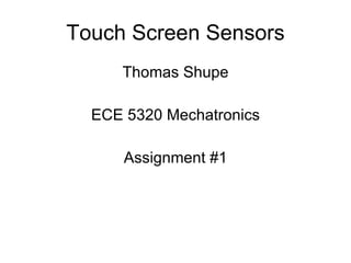 Touch Screen Sensors ,[object Object],[object Object],[object Object]