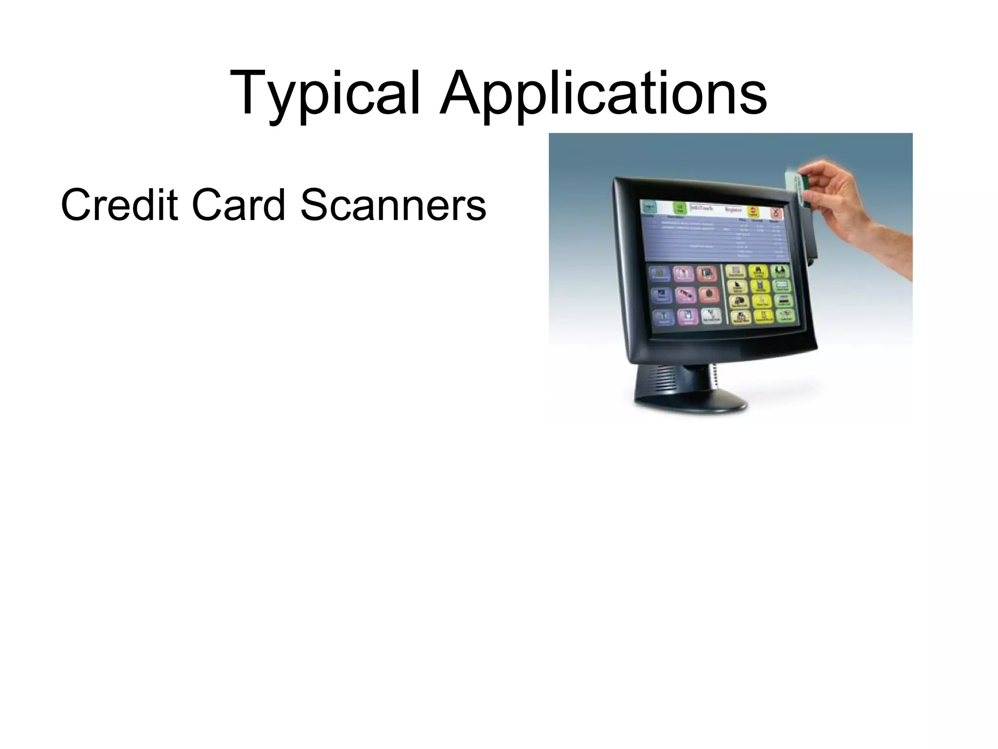 Typical Applications Credit Card Scanners 