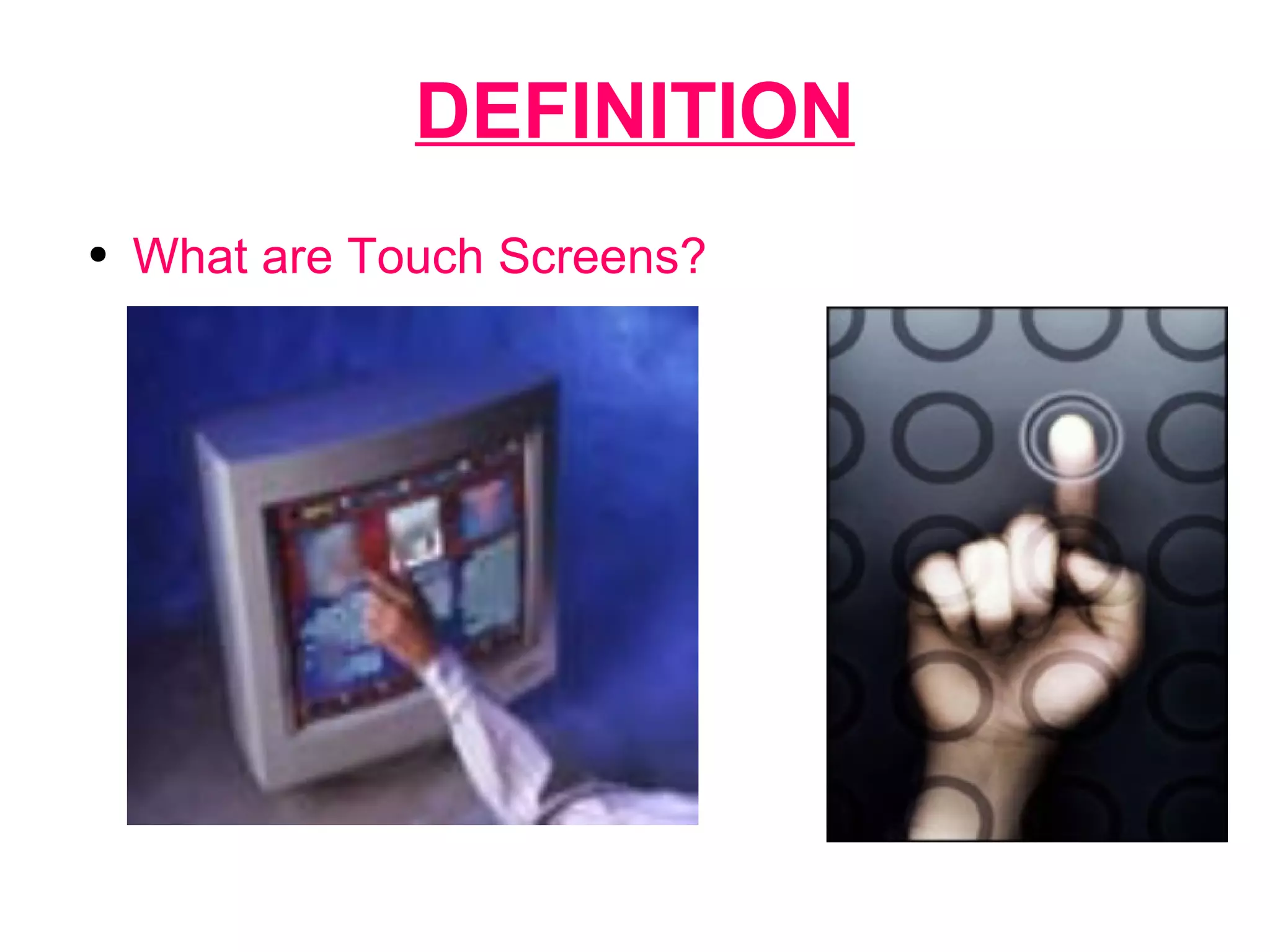DEFINITION What are Touch Screens? 