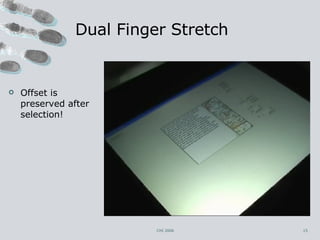 Dual Finger Stretch CHI 2006 Offset is preserved after selection! 