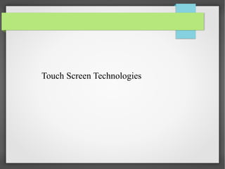 Touch Screen Technologies

 