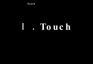 2009 Online Trend -  Touch Ⅰ . Touch 