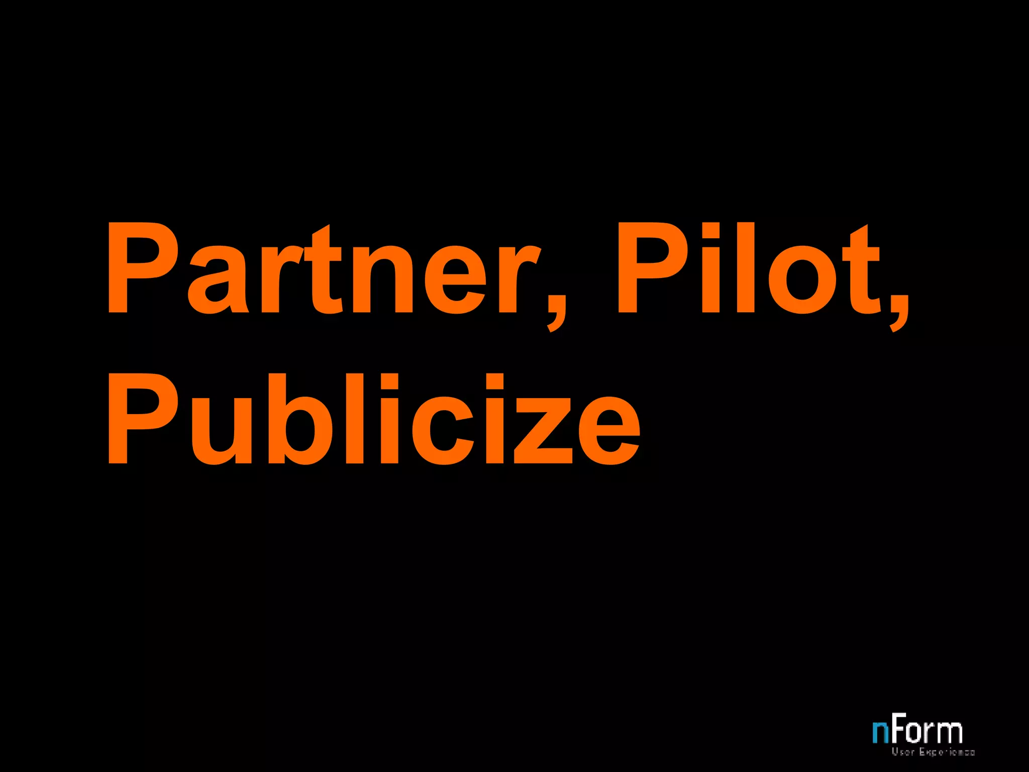 Partner, Pilot, Publicize 