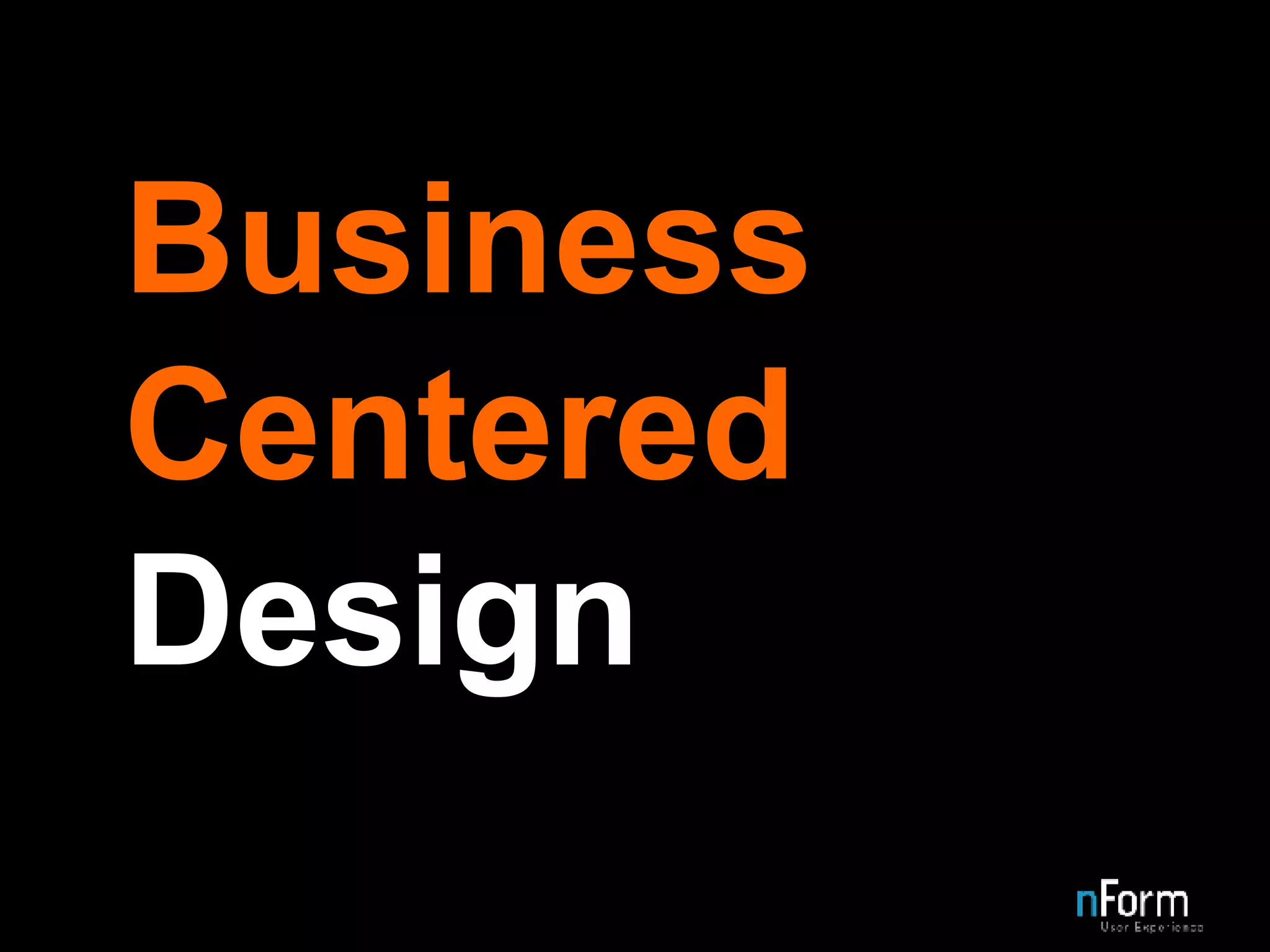 Business Centered  Design 