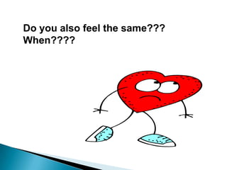 Do you also feel the same???
When????
 