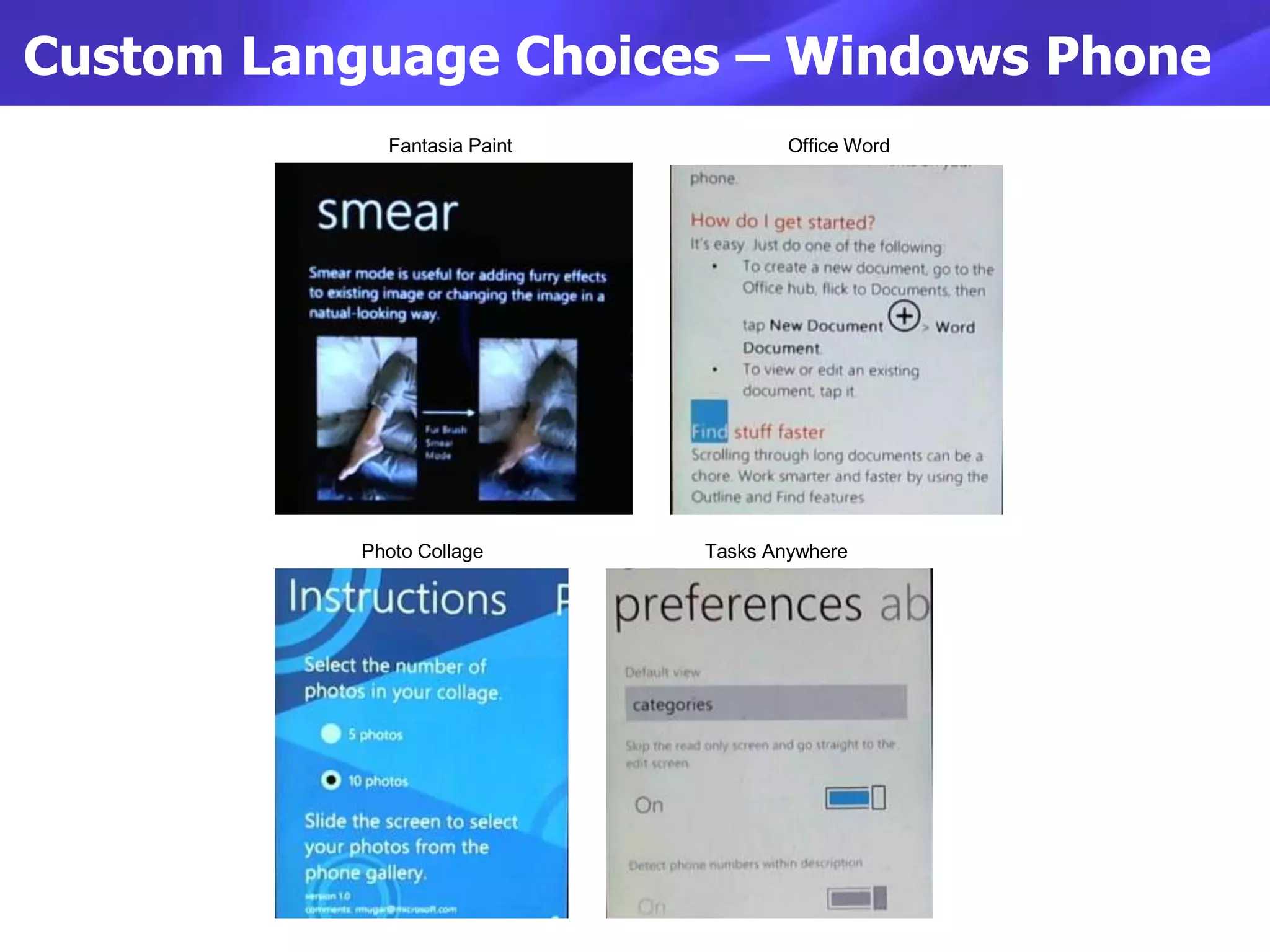 Custom Language Choices – Windows Phone
             Fantasia Paint                   Office Word




                                  x
           Photo Collage              Tasks Anywhere




                              x
 