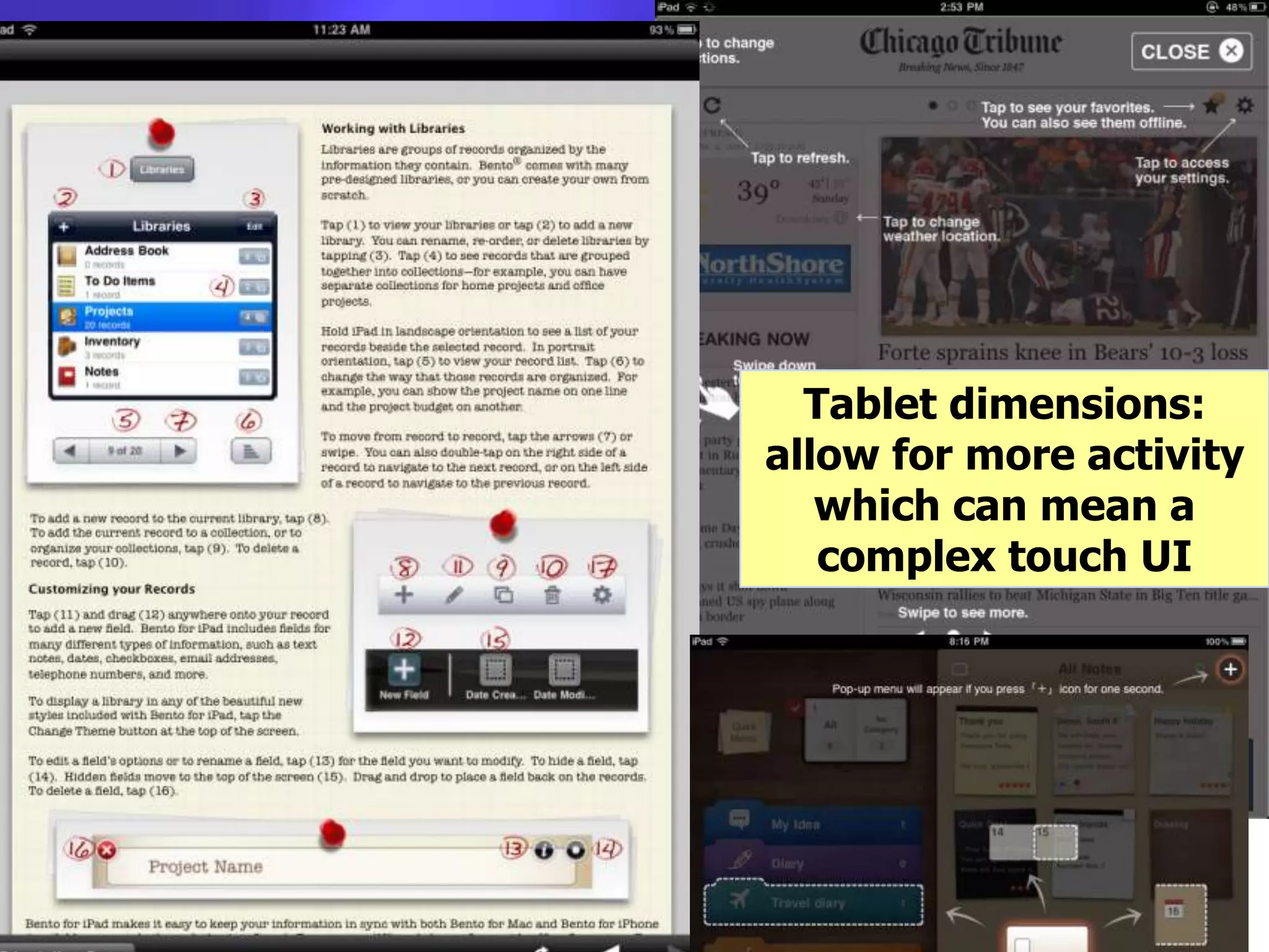 Tablet dimensions:
allow for more activity
   which can mean a
   complex touch UI
 