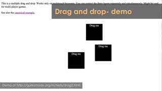 Drag and drop- demo




Demo at http://quirksmode.org/m/tests/drag2.html
 