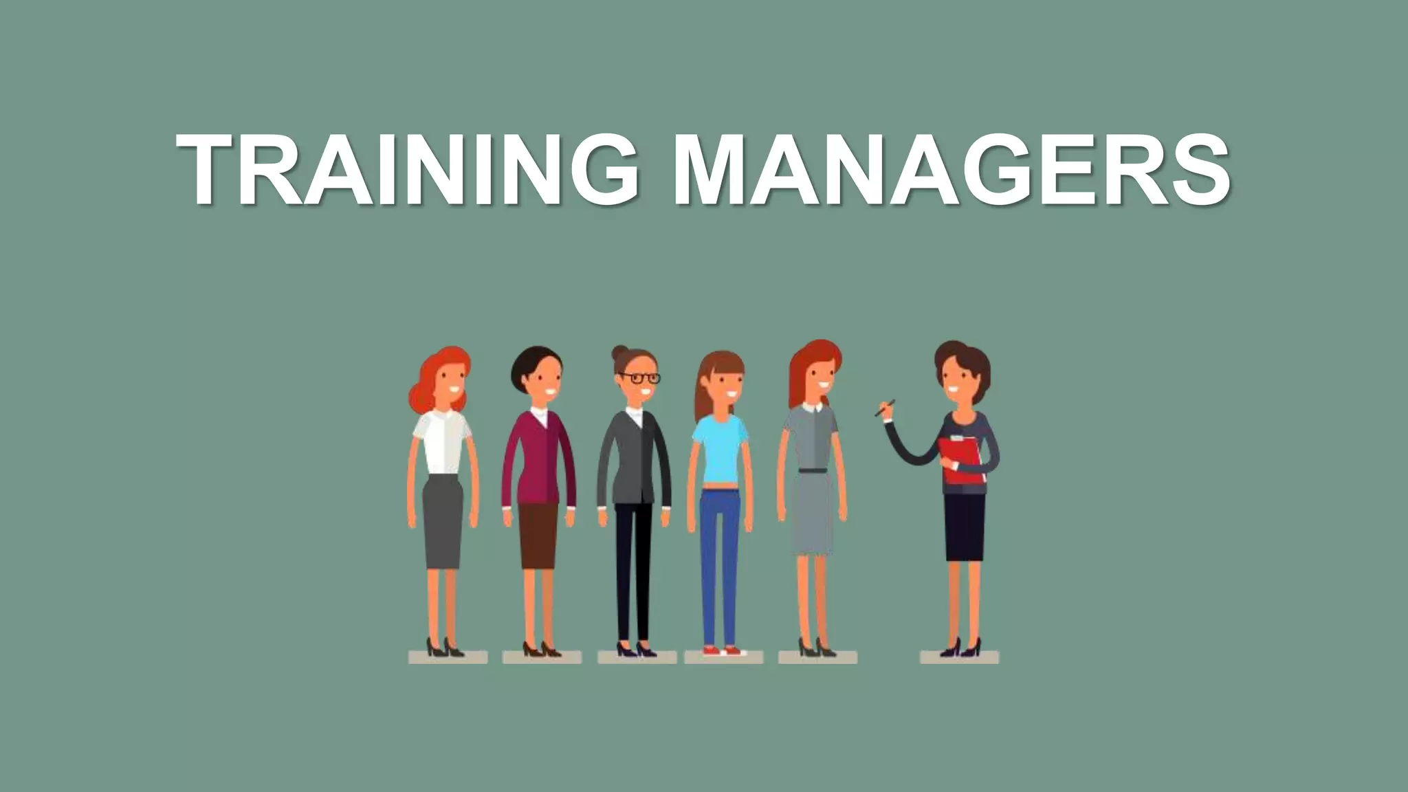 TRAINING MANAGERS
 