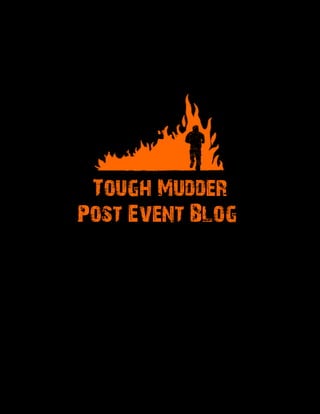 Tough Mudder
Post Event Blog
 