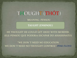Taught Tough Through Thorough Thought Though Tough Throughout