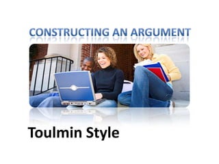 Constructing an argument Toulmin Style 