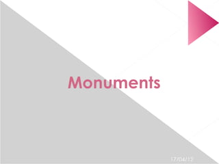 Monuments



            17/04/12
 