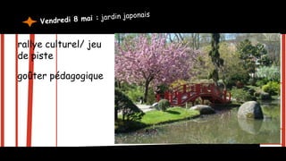 rallye culturel/ jeu
de piste
goûter pédagogique
 