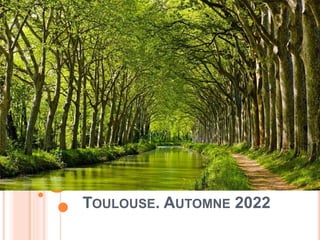 TOULOUSE. AUTOMNE 2022
 