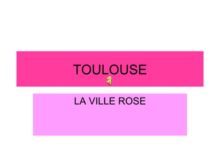 TOULOUSE LA VILLE ROSE 
