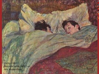 O leito, c.1893
Óleo sobre cartão,54x70.5cm
Paris, Musée d’Orsay
 
