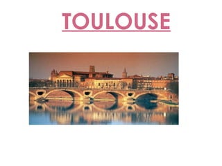 TOULOUSE
 