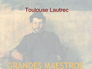 Toulouse Lautrec GRANDES MAESTROS 