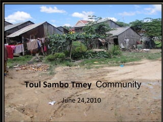 Toul Sambo Tmey  Community   June 24,2010 