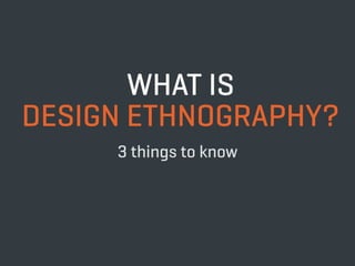 Ethnography in Software Design *UPDATED for Big Design 2015*