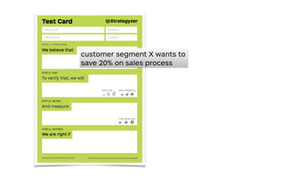 customer segment X wants to
save 20% on sales process
 
