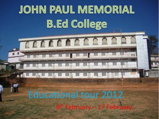 Educational tour 2012
      8th February – 17 February
 