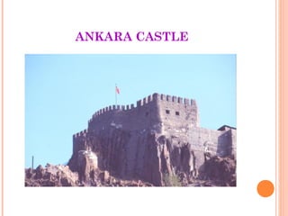 ANKARA CASTLE
 