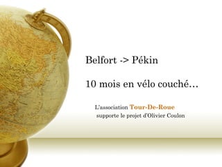 Belfort -> Pékin  10 mois en vélo couché… L’association  Tour-De-Roue supporte le projet d’Olivier Coulon 