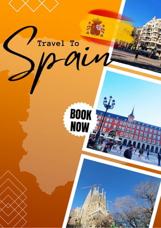 Travel To
BOOK
NOW
Spain
 